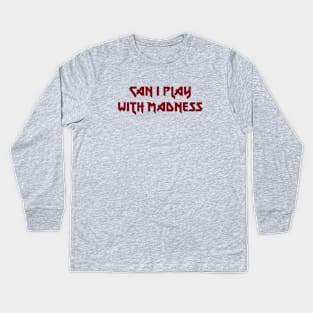 Can I Play With Madness, burgundy Kids Long Sleeve T-Shirt